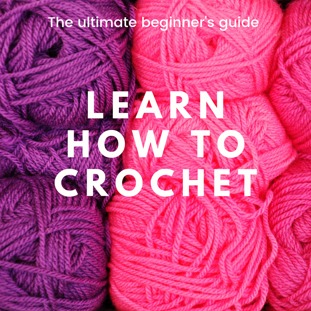 Learn how to Crochet - the ultimate beginner's guide to crochet #crochet #howtocrochet #crochetforbeginners